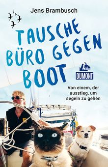 Tausche Büro gegen Boot, MAIRDUMONT: DuMont Welt - Menschen - Reisen