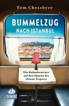 Bummelzug nach Istanbul (eBook), MAIRDUMONT: DuMont Welt - Menschen - Reisen