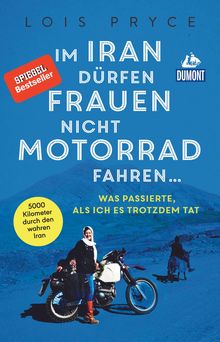 Im Iran dürfen Frauen nicht Motorrad fahren ..., MAIRDUMONT: DuMont Welt - Menschen - Reisen