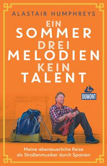 DuMont Welt-Menschen-Reisen Ein Sommer, drei Melodien, kein Talent (eBook), MAIRDUMONT: DuMont Welt - Menschen - Reisen
