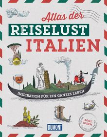 Atlas der Reiselust Italien, MAIRDUMONT: DuMont Bildband