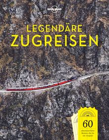 Legendäre Zugreisen, Lonely Planet Bildband