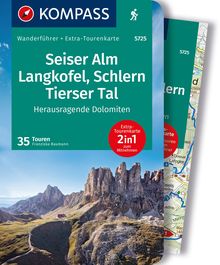 Seiser Alm, Langkofel, Schlern, Tierser Tal - Herausragende Dolomiten, 35 Touren mit Extra-Tourenkarte, KOMPASS Wanderführer