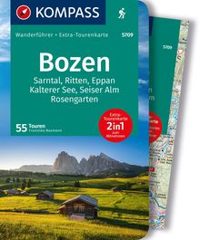 Bozen, Sarntal, Ritten, Eppan, Kalterer See, Seiser Alm, Rosengarten, 55 Touren mit Extra-Tourenkarte, KOMPASS Wanderführer