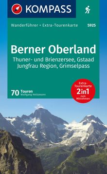 Berner Oberland, 70 Touren mit Extra-Tourenkarte, KOMPASS Wanderführer